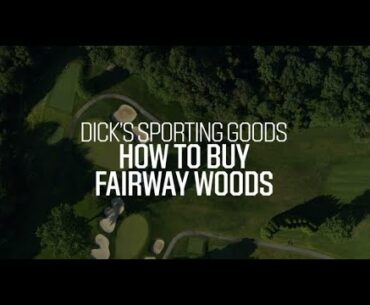 How to Buy Fairway Woods