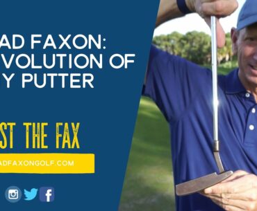 Brad Faxon: The Evolution of my Putters