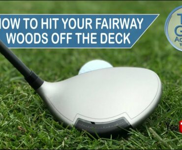 HOW TO HIT YOUR FAIRWAY WOODS OFF THE GROUND
