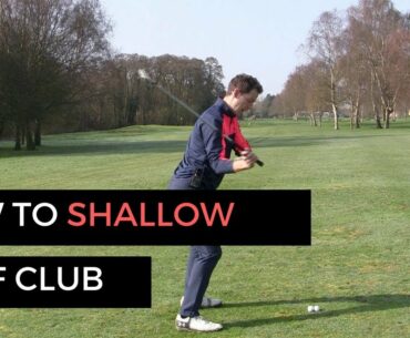 HOW TO SHALLOW OUT GOLF CLUB AND HIT IT LONGER