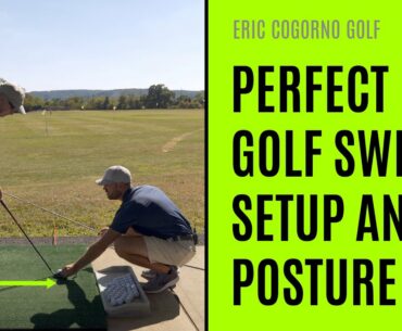 GOLF: Perfect Golf Swing Setup And Posture - Eric Cogorno Golf Lesson