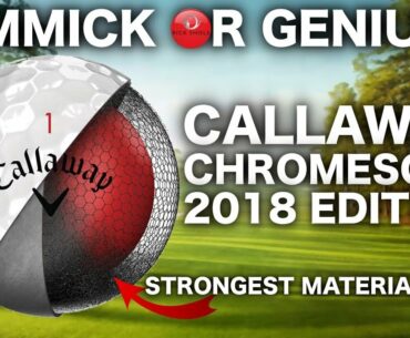 GIMMICK OR GENIUS? 2018 Callaway Chromesoft Golf Ball ft GRAPHENE
