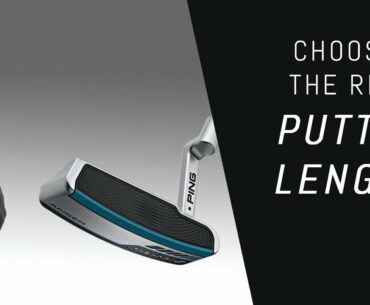 Choosing the Right Putter Length