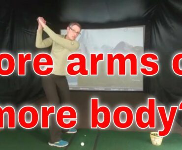 Golf swing: Arms or body?