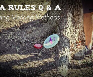 PDGA Disc Golf Rules Q & A | Changing Marking Methods