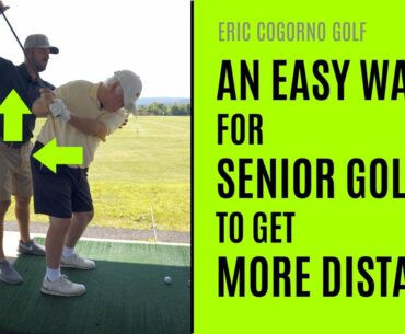 GOLF: An Easy Way For Senior Golfers To Get More Distance - Eric Cogorno Golf Lesson