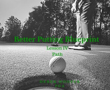 Golf Lessons - Better Putting Blueprint Lesson 4, Putter Path