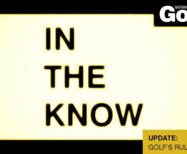 In the Know Update: Breaking down golf’s rule changes