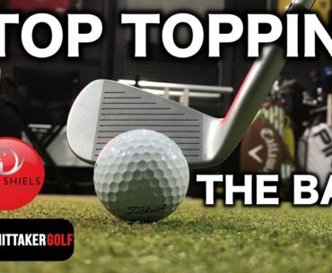 HOW TO STOP TOPPING THE GOLF BALL FT DAN WHITTAKER
