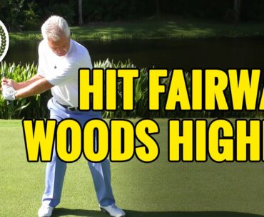 HOW TO HIT YOUR FAIRWAY WOODS HIGHER