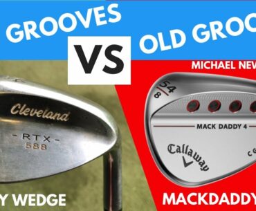 Golf Wedge Test - New Grooves VS Old Grooves Featuring New Callaway MackDaddy 4 Wedge