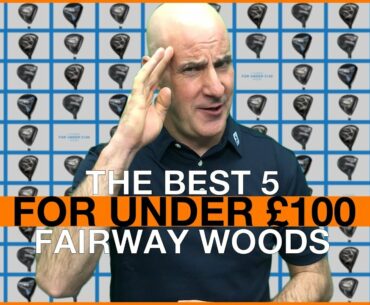 The Best 5 Fairway Woods For Under £100 - February 2018