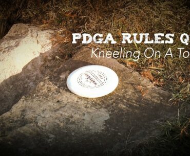 PDGA Disc Golf Rules Q & A | Kneeling On A Towel