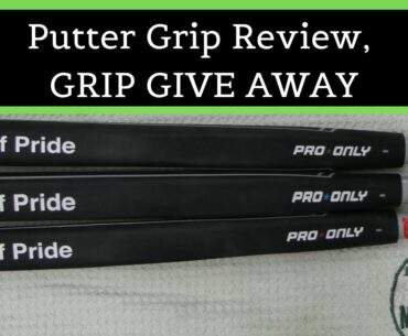 Golf Pride Putter grip review and GRIP GIVE AWAY!!