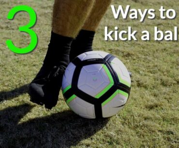 How to kick a soccer ball: 3 Ways To Kick The Ball