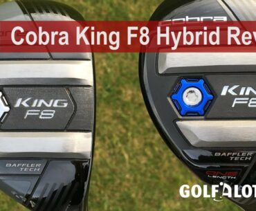 Cobra King F8 Hybrid Review By Golfalot