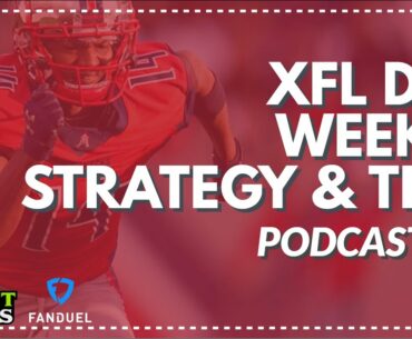 Week 4 XFL DFS First Look Podcast: Weekly Recap, Strategies, Lineup Tips for FanDuel & DraftKings