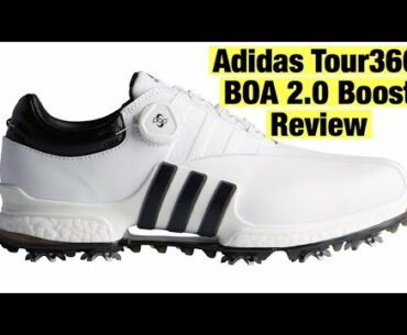 Adidas Tour 360 boost 2.0 BOA Golf Shoes Review