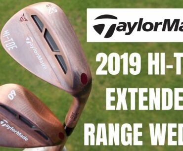NEW 2019 TAYLORMADE HI-TOE WEDGES - THE ULTIMATE WEDGE COMBO?