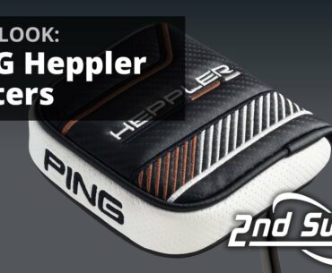 PING Heppler Putters | First Look