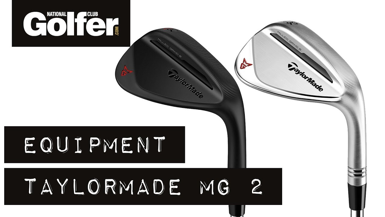 TaylorMade Milled Grind 2 wedges review TaylorMade Milled Grind 2 wedges review