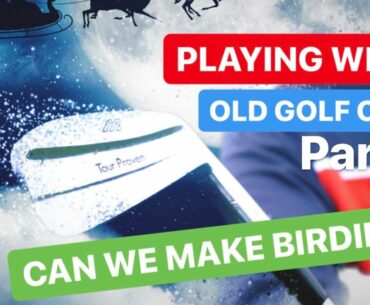 PLAYING WITH OLD GOLF CLUBS can we make more birdies PT2