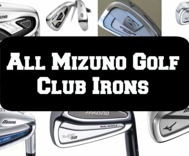 MIZUNO GOLF CLUB IRONS A complete list A to Z Learn and Identify 71 different models