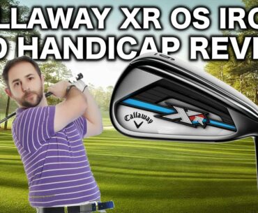 CALLAWAY XR OS IRONS REVIEWED BY MID HANDICAPPER