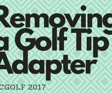 Golf Club Repair - Removing a Golf Tip Adapter