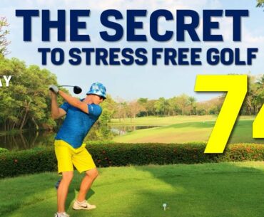Stress Free Golf Secret ingredient - The Playing Focus How to Shoot 74