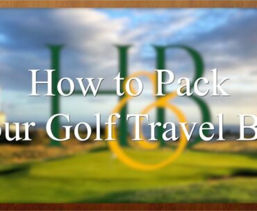 How to Pack Your Golf Travel Bag