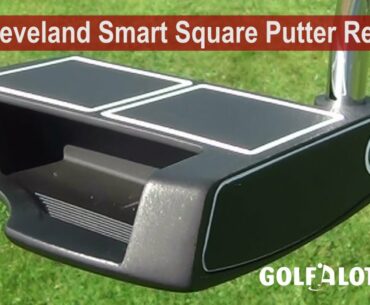 Cleveland Smart Square Putter Review by Golfalot