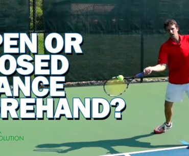 Open Stance vs. Closed Stance Tennis Forehand