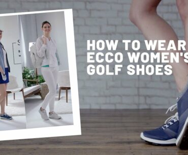 How to Wear | ECCO Women's Golf Shoes