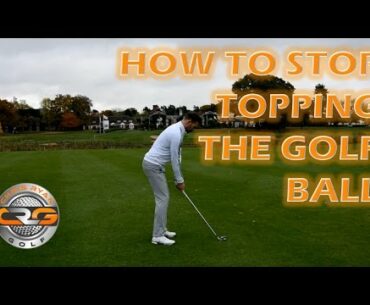 STOP TOPPING YOUR GOLF SHOTS