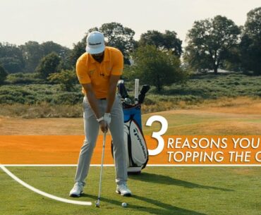 3 REASONS YOU COULD BE TOPPING THE GOLF BALL