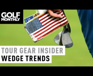 #1 Wedge Trends I Tour Gear Insider I Golf Monthly