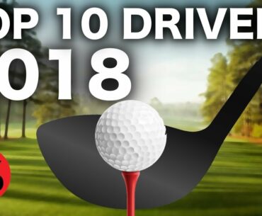 TOP 10 GOLF DRIVERS 2018 - RICK SHIELS