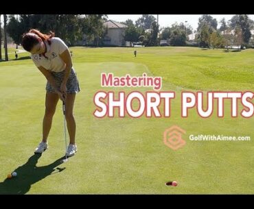 Master Short Putts | Golf with Aimee