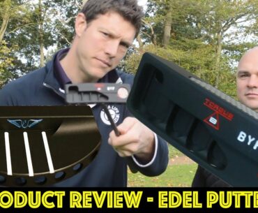 THE BEST PUTTERS IN THE WORLD - EDEL PUTTER REVIEW