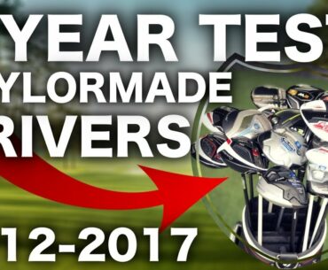 5 YEARS OF TAYLORMADE GOLF DRIVERS TESTED! 2012-2017