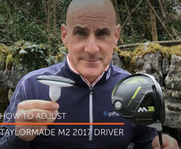 How to adjust your Taylormade M2 2017 driver