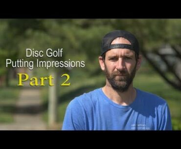 Disc Golf Putting Impressions - Part 2