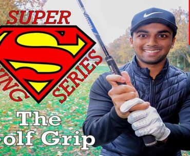 SUPER SWING SERIES (EP.3): The Golf Grip