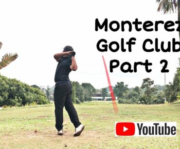 Monterez Golf Club Part 2