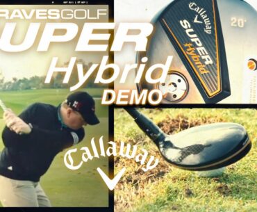 @Callaway Golf SUPER HYBRID Demo with Dave Neville & Tim Graves (PGA)