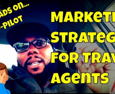 Marketing Strategies for Travel Agents | Get Results Around The Clock!