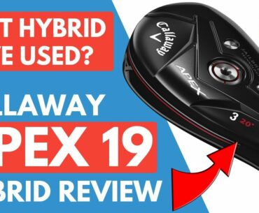 The Best Hybrid I've Used? - Callaway Apex 19 Hybrid Review