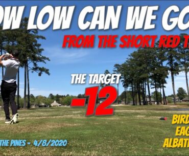 How low can we go, from the short red tees... Target -12... Let’s go!!!