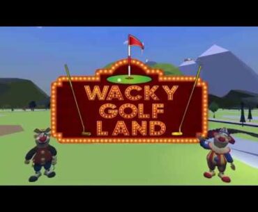 Wacky Golf Land I - NOW ON STEAM - Rift/Vive/WMR- [Trailer1]- VR minigolf